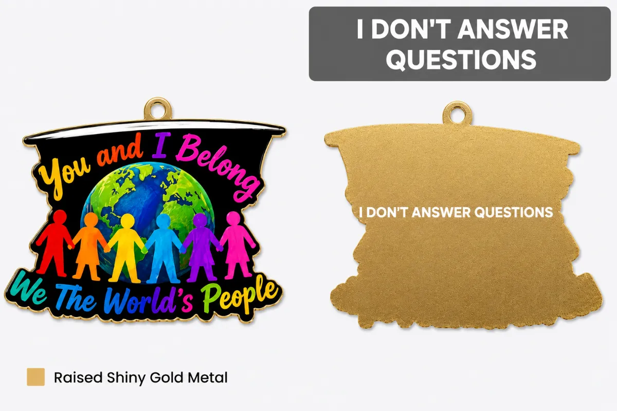A side-by-side layout showing the front and back of the You and I Belong enamel pendant. The front displays the colorful globe and people design, while the back reveals raised shiny gold metal with the phrase "I DON'T ANSWER QUESTIONS" written in white.