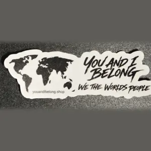 White die-cut You and I Belong sticker with a black world map and the words We The Worlds People